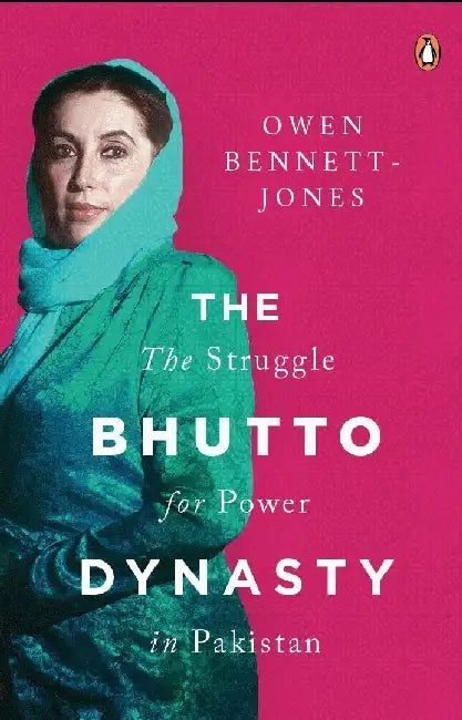The Bhutto Dynasty by Owen Bennet-Jones
