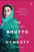 The Bhutto Dynasty by Owen Bennet-Jones