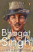 Bhagat Singh: A Life in Revolution by Satvinder S. Juss