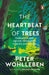 The Heartbeat of Trees: Embracing Our Ancient Bond With Forests and Nature, By the New York Times Bestselling Author of the Hidden Life of Trees (Environment, Conservation, Penguin Books) by Peter Wohlleben