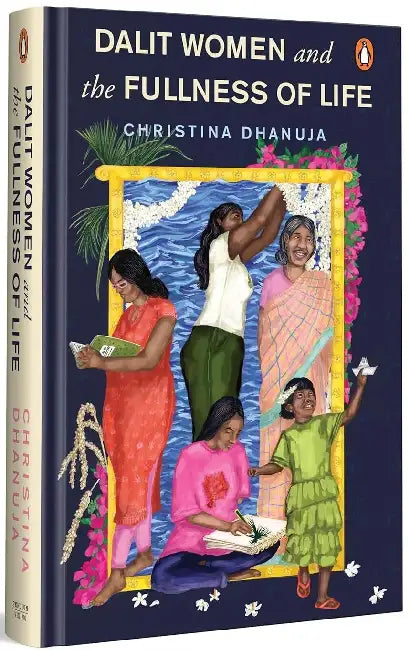 Dalit Women And The Fullness Of Life by Christina Dhanuja