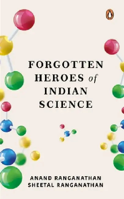 Forgotten Heroes of Indian Science by Anand Ranganathan