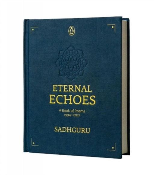 Eternal Echoes: A Book of Poems: 1994-2021, from the New York Times Bestselling Author, Sadhguru, a Rare Poetry Anthology, a Collector by Sadhguru
