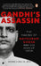 Gandhi's Assassin: the Making of Nathuram Godse and His Idea of India by Dhirendra K. Jha