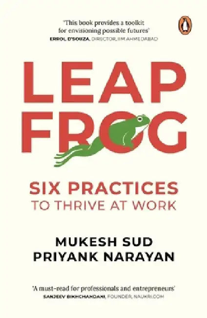 Leapfrog: Six Practices to Thrive at Work by Mukesh Sud