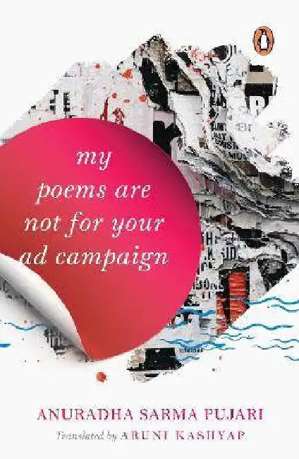 My Poems Are Not For Your Ad Campaign by Anuradha Sharma Pujari