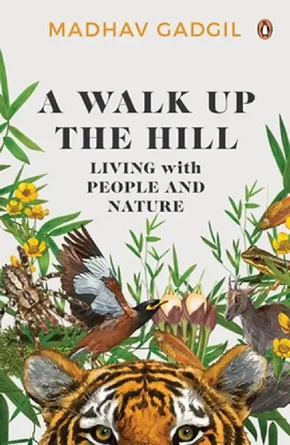 A Walk Up the Hill: Living with People and Nature by Madhav Gadgil