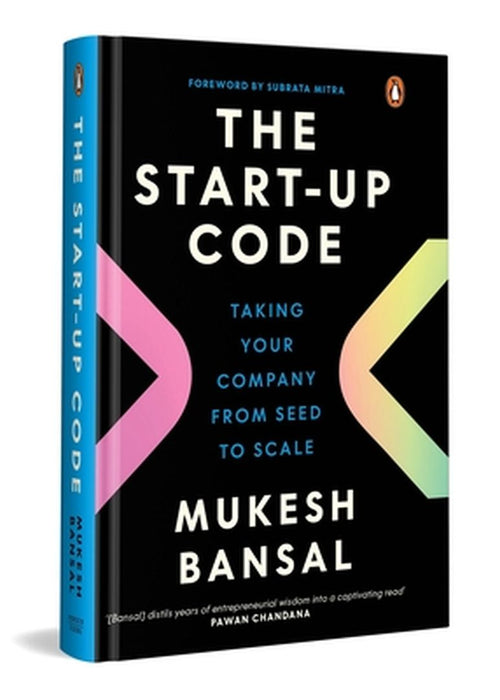 The Start-Up Code: Taking Your Company from Seed to Scale by Mukesh Bansal