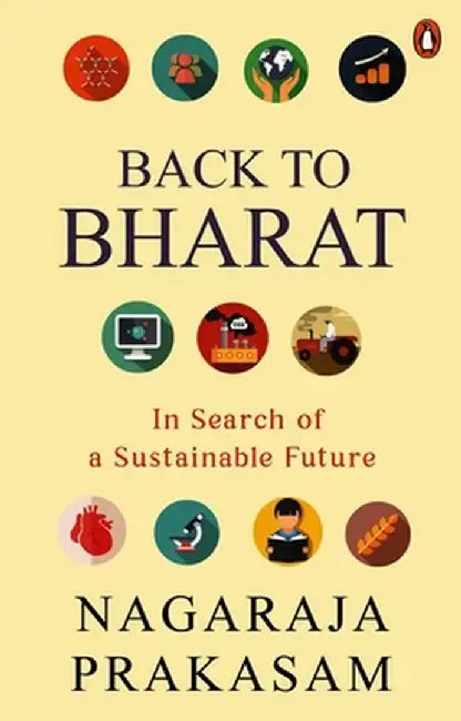 Back to Bharat: In Search of a Sustainable Future by Nagaraja Prakasam