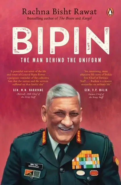 Bipin: The Man Behind the Uniform by Rachna Bisht Rawat