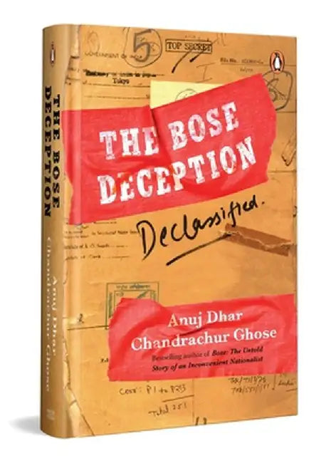 The Bose Deception: Declassified by Anuj Dhar