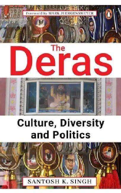 The Deras: Culture, Diversity and Politics by Santosh K Singh