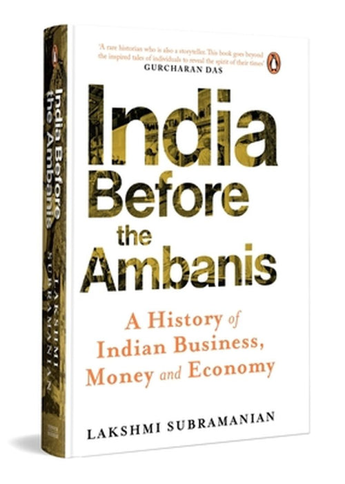 India Before the Ambanis: A History of Indian Business, Money, and Economy by Lakshmi Subramanian
