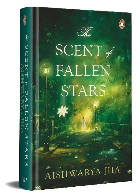 The Scent Of Fallen Stars by Aishwarya Jha