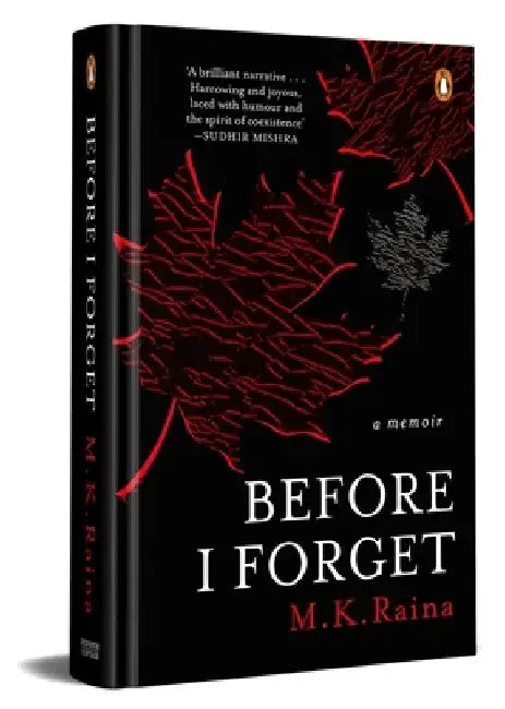 Before I Forget: A Memoir by M. K. Raina