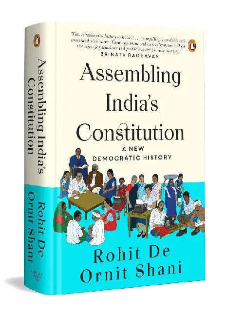 Assembling Indias Constitution by Rohit De