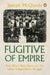 Fugitive Of Empire by Joseph Mcquade
