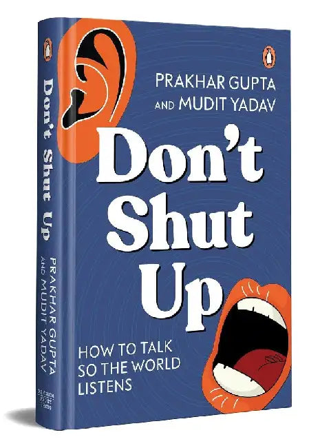 Dont Shut Up by Mudit Yadav