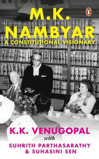 M.K. Nambiar: A Constitutional Visionary by Kk Venugopal