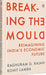 Breaking the Mould: Reimagining India's Economic Future by Rajan G. Raghuram