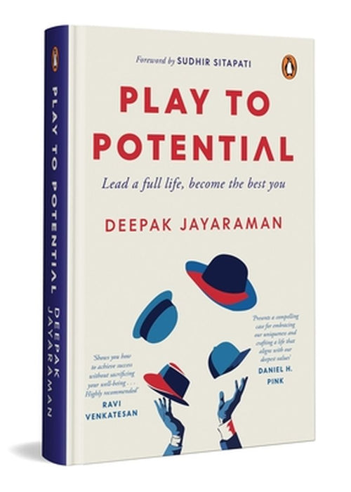 Play to Potential: Lead a Full Life, Become the Best You by Deepak Jayaraman