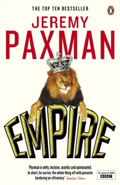 Empire: What Ruling The World Did To The British by Jeremy Paxman