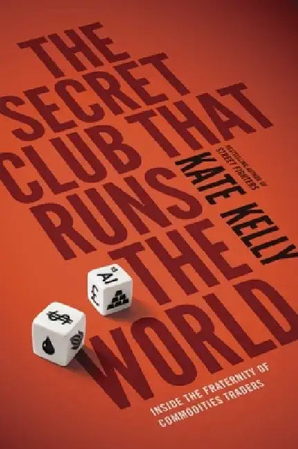 The Secret Club That Runs the World by Kate Kelly