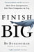 Finish Big by Bo Burlingham