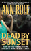 Dead by Sunset by Ann Rule
