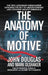 The Anatomy of Motive: The FBI's Legendary Mindhunter Explores the Key to Understanding and Catching Violent Criminals by John E. Douglas