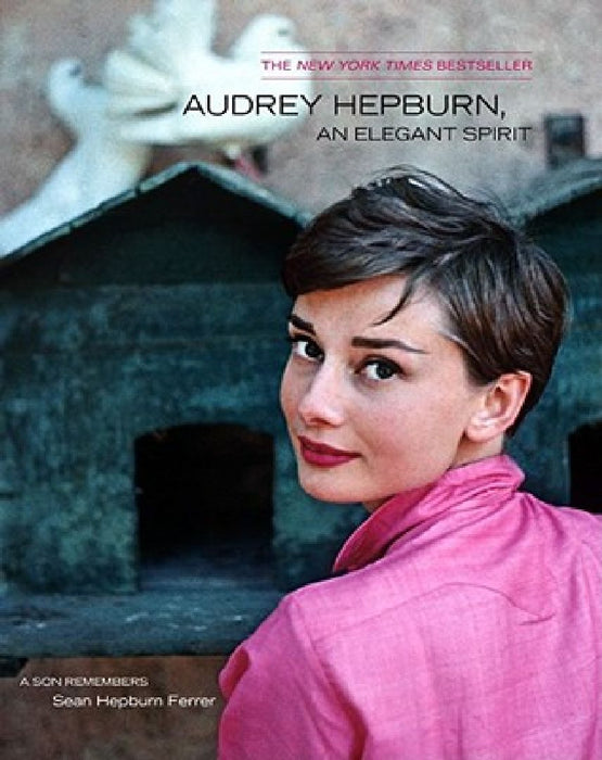 Audrey Hepburn, an Elegant Spirit: Audrey Hepburn, an Elegant Spirit by Sean Hepburn Ferrer