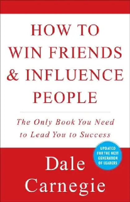 How to Win Friends and Influence People by Dale Carnegie