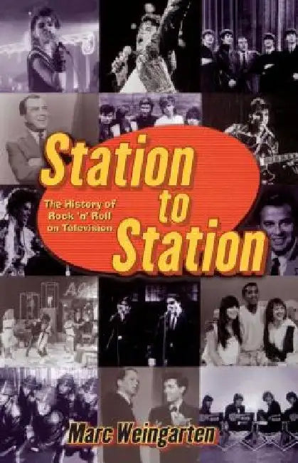 Station to Station: The Secret History of Rock & Roll on Television by Marc Weingarten