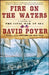 Fire on the Waters: A Novel of the Civil War at Sea by David Poyer