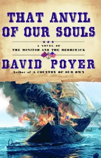 That Anvil of Our Souls: A Novel of the Monitor and the Merrimack by David Poyer