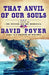 That Anvil of Our Souls: A Novel of the Monitor and the Merrimack by David Poyer