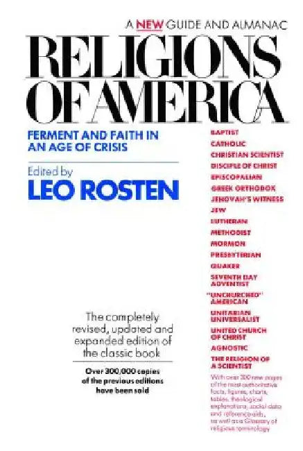 Religions of America: Ferment and Faith in an Age of Crisis: A New Guide and Almanac by Leo Rosten