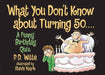 What You Don't Know about Turning 50 by Phil Witte