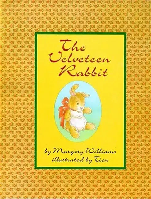 The Velveteen Rabbit: Or How Toys Become Real by Margery Williams