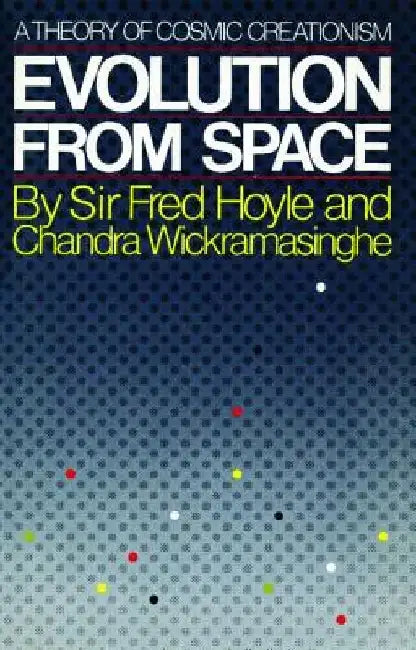 Evolution from Space: A Theory of Cosmic Creationism by Fred Hoyle