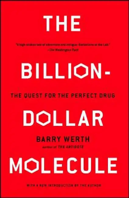 The Billion-Dollar Molecule: The Quest for the Perfect Drug by Barry Werth