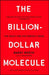 The Billion-Dollar Molecule: The Quest for the Perfect Drug by Barry Werth