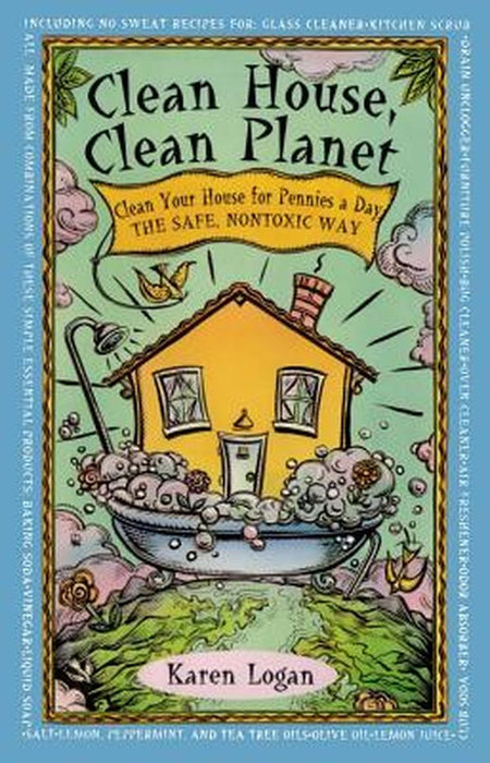 Clean House Clean Planet by Karen Logan
