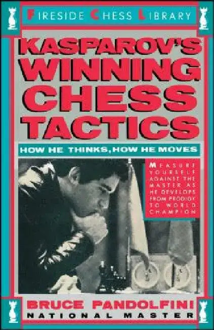 Kasprov's Winning Chess Tactics by Bruce Pandolfini