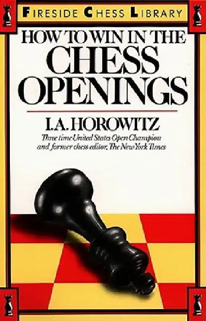 How to Win in the Chess Openings by Israel a. Horowitz