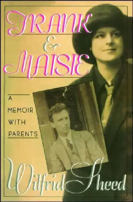 Frank Maisie: A Memoir with Parents by Wilfrid Sheed