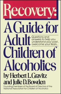 Recovery: A Guide for Adult Children of Alcoholics by Herbert L. Gravitz