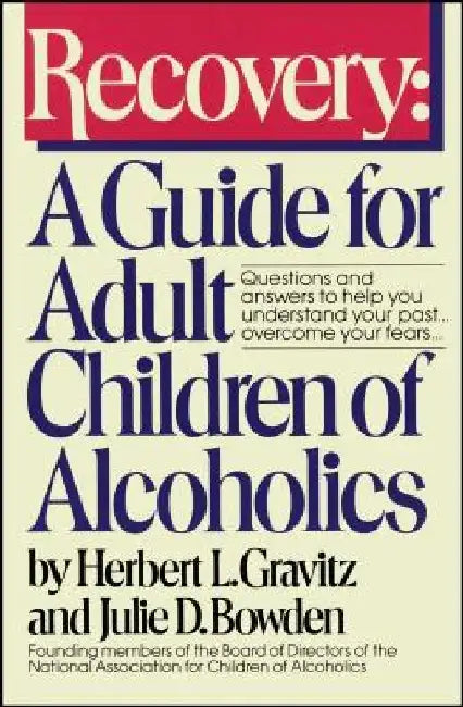 Recovery: A Guide for Adult Children of Alcoholics by Herbert L. Gravitz