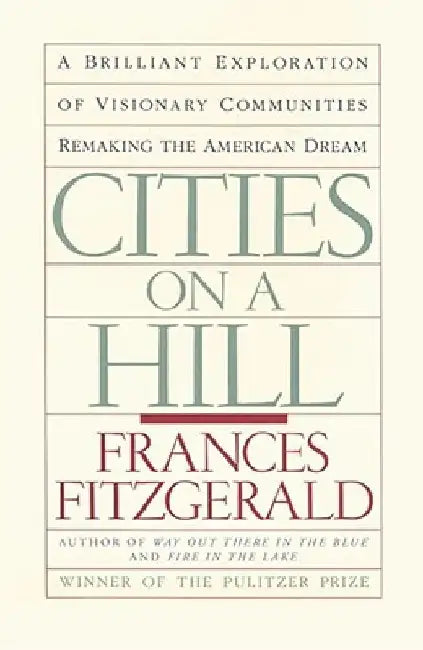 Cities on a Hill: A Journey Through Contemporary American Cultures by Frances Fitzgerald