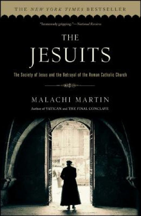 The Jesuits: The Society of Jesus and the Betrayal of the Roman Catholic Church